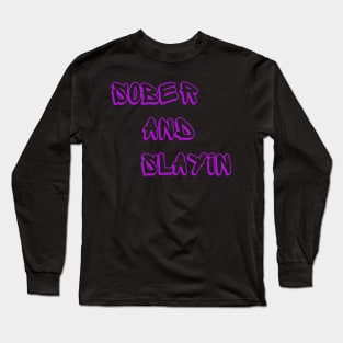 Sober and Slayin Long Sleeve T-Shirt